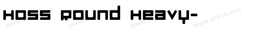 Hoss Round Heavy字体转换 Hoss Round Heavy字体转换